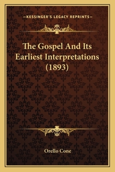 Paperback The Gospel And Its Earliest Interpretations (1893) Book