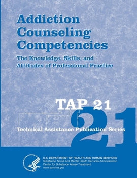 Paperback Addiction Counseling Competencies: The Knowledge, Skills, and Attitudes of Professional Practice (TAP 21) Book