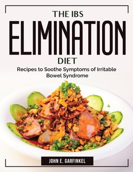 Paperback The IBS Elimination Diet: Recipes to Soothe Symptoms of Irritable Bowel Syndrome Book