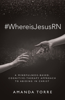 Paperback #WhereisJesusRN: A Mindfulness-Based, Cognitive-Therapy Approach to Abiding in Christ Book