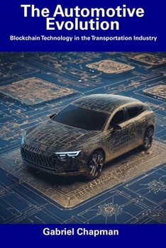 Paperback The Automotive Evolution: Blockchain Technology in the Transportation Industry Book