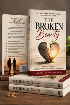 Paperback The Broken Beauty: Why Your Marriage Feels Broken (And How to Fix It) Book