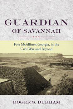 Paperback Guardian of Savannah: Fort McAllister, Georgia, in the Civil War and Beyond Book