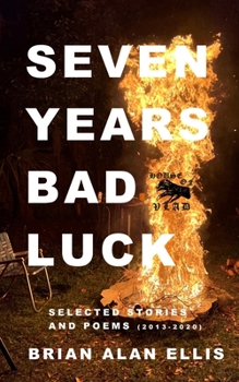 Paperback Seven Years Bad Luck: Selected Stories and Poems (2013-2020) Book