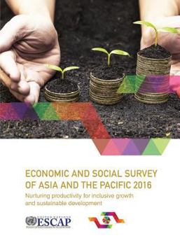 Economic and Social Survey of Asia and the Pacific: 2016