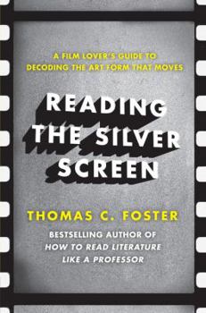 Paperback Reading the Silver Screen: A Film Lover's Guide to Decoding the Art Form That Moves Book