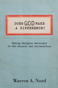 Hardcover Does God Make a Difference?: Taking Religion Seriously in Our Schools and Universities Book