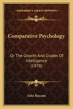 Paperback Comparative Psychology: Or The Growth And Grades Of Intelligence (1878) Book