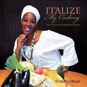 Paperback Italize My Cooking: Creative Recipes for Italists and Vegans Book