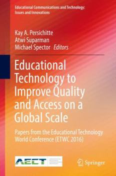 Hardcover Educational Technology to Improve Quality and Access on a Global Scale: Papers from the Educational Technology World Conference (Etwc 2016) Book