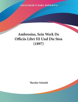 Paperback Ambrosius, Sein Werk De Officiis Libri III Und Die Stoa (1897) [German] Book