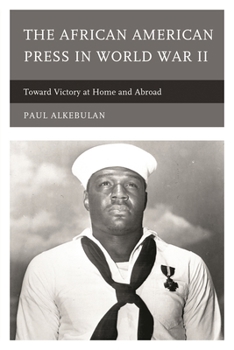 Paperback African American Press in World War II: Toward Victory at Home and Abroad Book