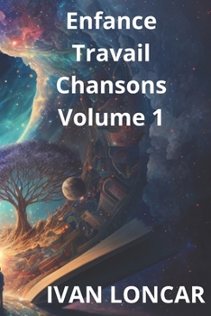 Paperback Enfance - Travail - Chansons - Volume 1 [French] Book