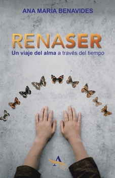 Renaser: Un Viaje Del Alma a Trav�s Del Tiempo