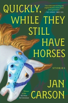 Paperback Quickly, While They Still Have Horses: Stories Book