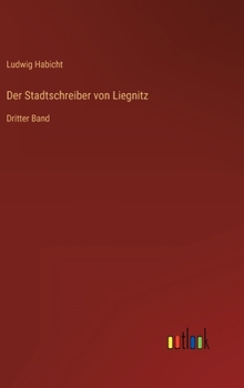 Hardcover Der Stadtschreiber von Liegnitz: Dritter Band [German] Book