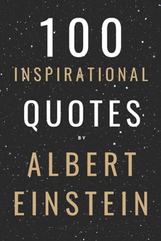 Paperback 100 Inspirational Quotes By Albert Einstein That Will Change Your Life And Set You Up For Success Book