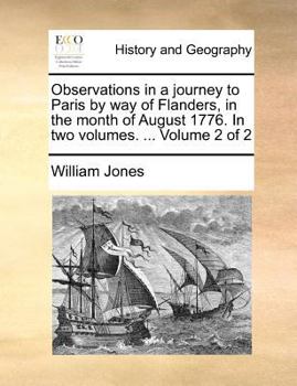 Observations in a journey to Paris by way of Flanders, in the month of August 1776. In two volumes. ... Volume 1 of 2