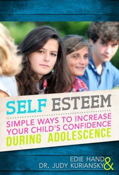 Hardcover Self Esteem: Simple Ways to Increase Your Child's Confidence During Adolescence Book