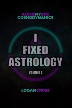 Paperback I Fixed Astrology: A Treatise on Alchemystic Cosmodynamics, Volume 2 Book