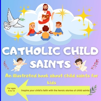 Paperback Catholic Child Saints: An illustrated book about child saints for kids Book