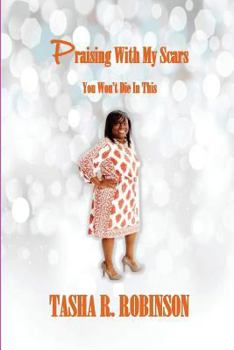 Paperback Praising With My Scars: You Won't Die In This Book