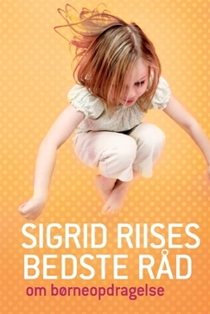 Paperback Sigrid Riises bedste råd om børneopdragelse [Danish] Book