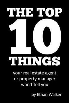 Paperback The Top 10 Things Your Real Estate Agent or Property Manager Won't Tell You Book