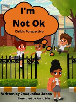 Paperback I'm Not Ok!: Child's Perspective Book