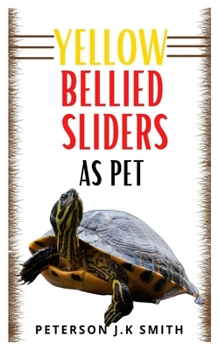 Paperback Yellow Bellied Sliders as Pet: The complete care guide for Yellow Bellied sliders Book