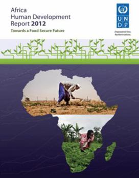 Africa Human Development Report 2012: Towards a Food Secure Future