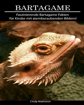 Bartagame: Faszinierende Bartagame Fakten f�r Kinder mit atemberaubenden Bildern!