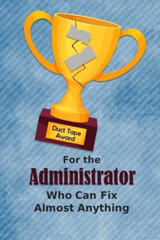 For the Administrator Who Can Fix Almost Anything | Duct Tape Award: Employee Appreciation Journal and Gift Idea
