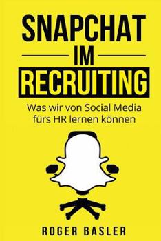 Paperback Snapchat im Recruiting: Was wir von Social Media fuers HR lernen koennen [German] Book