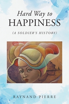 Paperback Hard Way to Happiness: (A Soldier's History) Book