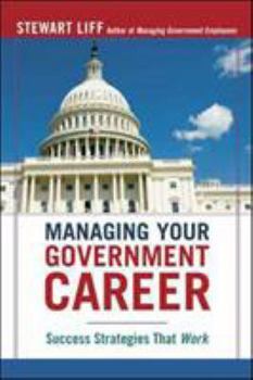 Paperback Managing Your Government Career: Success Strategies That Work Book