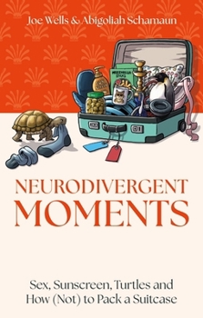 Paperback Neurodivergent Moments: Sex, Sunscreen, Turtles and How (Not) to Pack a Suitcase Book