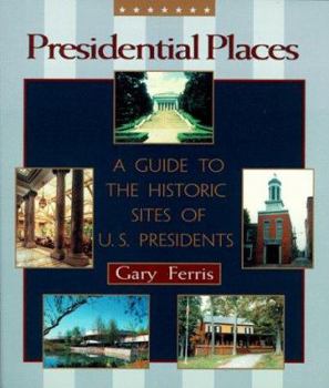 Paperback Presidential Places: A Guide to the Historic Sites of U.S. Presidents Book