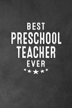 Paperback Best Preschool Teacher Ever: Blank Lined Journal Notebook Appreciation Thank You Gift Book