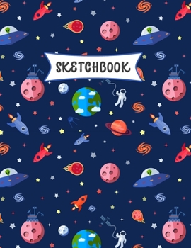Sketchbook: Space Cartoon Sketch Book for Kids Practice Drawing and Doodling Sketching Book for Toddlers & Tweens