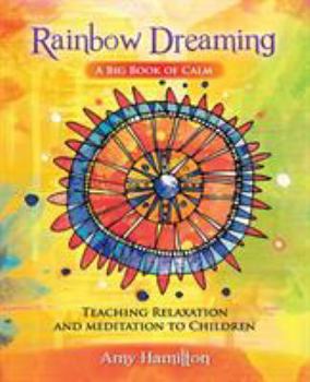 Paperback Rainbow Dreaming-A Big Book of Calm: Teaching Relaxation and Meditation to Children Book