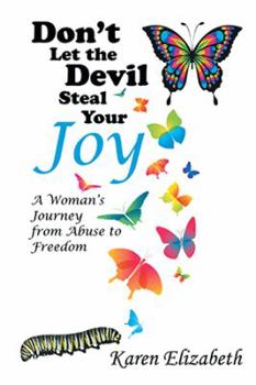 Paperback Don't Let the Devil Steal Your Joy: A Woman's Journey from Abuse to Freedom Book