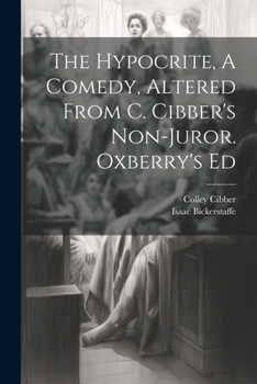 Paperback The Hypocrite, A Comedy, Altered From C. Cibber's Non-juror. Oxberry's Ed Book