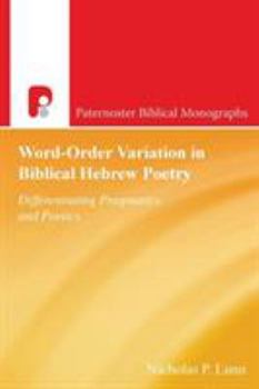 Paperback Word-Order Variation in Biblical Hebrew Poetry: Differentiating Pragmatic Poetics Book