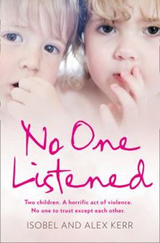 Paperback No One Listened: Two Children. a Horrific Act of Violence. No One to Trust Except Each Other. Book