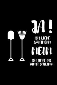 JA! ICH LIEBE GÄRTNERN NEIN ICH FINDE DAS NICHT SCHLIMM: A5 Notizbuch PUNKTIERT für Hobby Gärtner | Geschenkidee für Freunde, Papa, Mama, Oma, Opa| ... | Schrebergarten (German Edition)