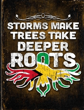 Storms Make Trees Take Deeper Roots: Guyana Flag Customized Personalized Gift for Guyanese Coworker Friend  Planner Daily Weekly Monthly Undated Calendar Organizer Journal