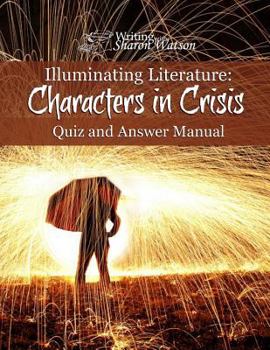 Paperback Illuminating Literature: Characters in Crisis, Quiz and Answer Manual Book