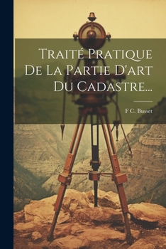 Paperback Traité Pratique De La Partie D'art Du Cadastre... [French] Book