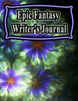 Paperback Epic Fantasy Writer's Journal: 130 Pages, 8.5x11, Notebook/Journal To Write In, Blank Mind Mapping Pages, Blank Plot and Character Development Pages, Book